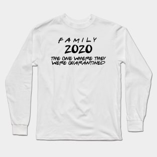 Family 2020 The One Where They Were All Quarentined Long Sleeve T-Shirt